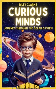 Curious Minds: Journey Through the Solar System : Curious Minds