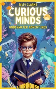 Curious Minds: Underwater Adventures : Curious Minds