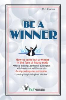 Be a Winner : How to come out a winner in the face of heavy odds