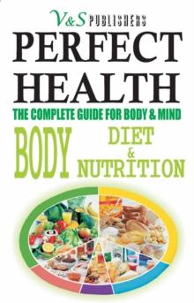 Perfect Health - Body Diet & Nutrition : Nutritional guide to staying fit & healthy