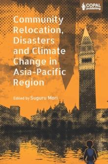 Community Relocation, Disasters and Climate Change in Asia-Pacific Region : Myths and Realities of Himachal Pradesh