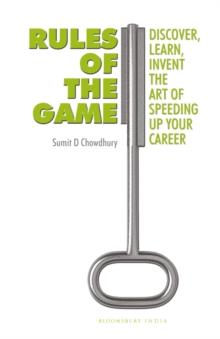 Rules of the Game : Discover, Learn, Invent The Art of Speeding Up Your Career