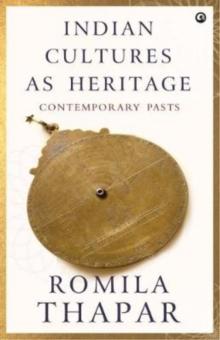 INDIAN CULTURES AS HERITAGE : Contemporary Pasts