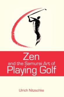 Zen and the Samurai Art of Playing Golf