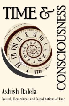 Time and Consciousness: Cyclical, Hierarchical, and Causal Notions of Time