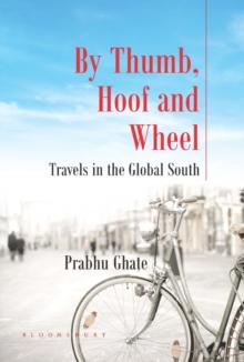 By Thumb, Hoof and Wheel : Travels in the Global South