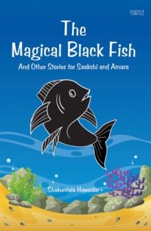 Magical Black Fish : And Other Stories for Saakshi and Amara