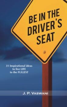 Be In The Driver's Seat : 31 Inspirational ideas to live LIFE to the FULLEST