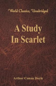 A Study In Scarlet : (World Classics, Unabridged)