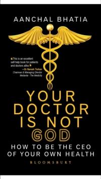 Your Doctor Is Not God : How To Be The CEO of Your Own Health