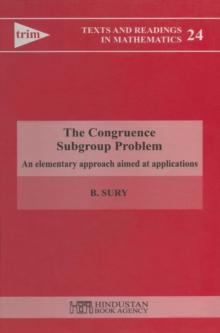 The Congruence Subgroup Problem - An Elementary Approach Aimed at Applications : An Elementary Approach Aimed at Applications