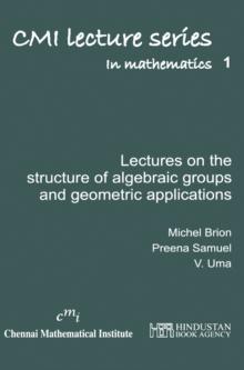 Lectures on the structure of algebraic groups and geometric applications