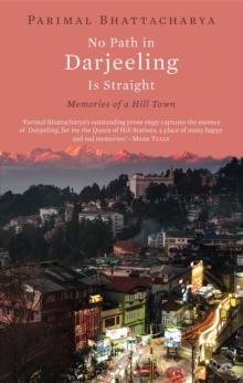 No Path in Darjeeling Is Straight : Memories of a Hill Town