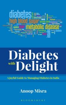 Diabetes with Delight : A Joyful Guide to Managing Diabetes in India