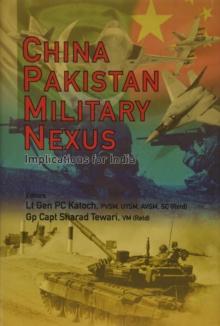 China Pakistan Military Nexus : Implications for India