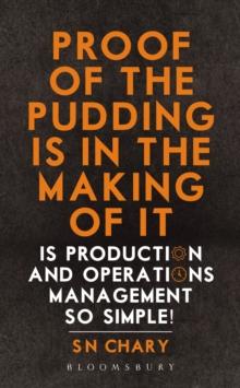 Proof of The Pudding Is In The Making Of It : Is Production and Operations Management So Simple!