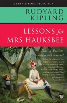 Lessons for Mrs Hauksbee : Tales of Passion, Intrigue and Scandal