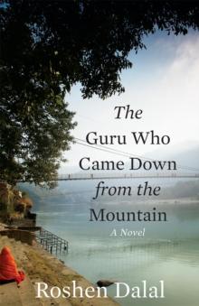 The Guru Who Came Down from the Mountain : A Novel