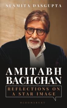 Amitabh Bachchan : Reflections on a Star Image