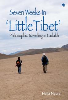 Seven Weeks In 'Little Tibet': Philosophic Travelling in Ladakh