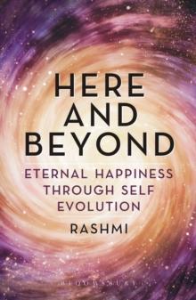 Here and Beyond : Eternal Happiness Through Self Evolution