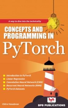 CONCEPTS AND PROGRAMMING IN PYTORCH