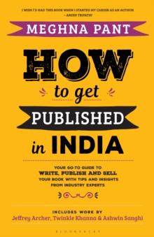 How to Get Published in India : Your go-to guide to write, publish and sell your book  with tips and insights from industry experts