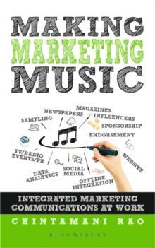 Making Marketing Music : Integrated Marketing Communications at Work