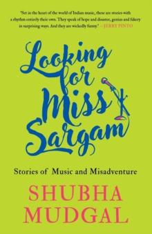 Looking for Miss Sargam : Stories of Music and Misadventure