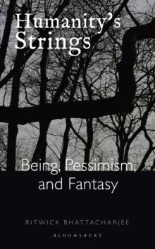 Humanity's Strings : Being, Pessimism, and Fantasy