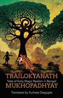 Trailokyanath Mukhopadhyay : Tales of Early Magic Realism in Bengali