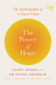 The Power of Hope : The Autobiography of a Cancer Centre