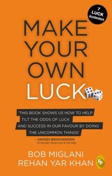 Make Your Own Luck : How to Increase Your Odds of Success in Sales, Startups, Corporate Career and Life