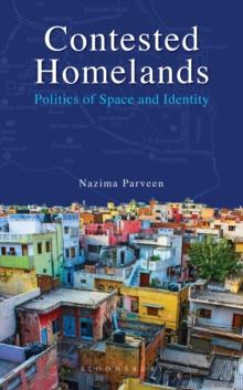 Contested Homelands : Politics of Space and Identity