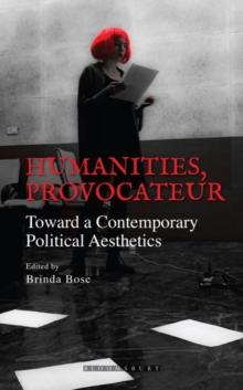 Humanities, Provocateur : Towards a Contemporary Political Aesthetics