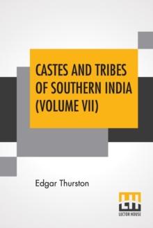 Castes And Tribes Of Southern India (Volume VII) : Volume VII-T To Z, Assisted By K. Rangachari, M.A.