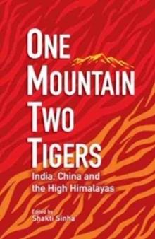 One Mountain Two Tigers : India China and the Himalayas