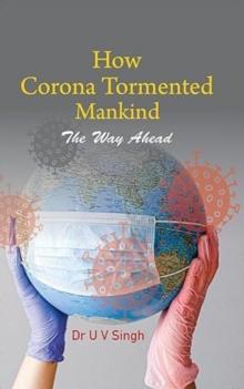 How Corona Tormented Mankind : The Way Ahead