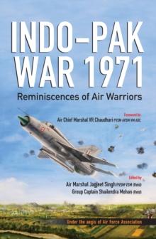 Indo-Pak War 1971 : Reminiscences of Air Warriors