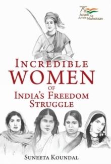 Incredible Women of India's Freedom Struggle