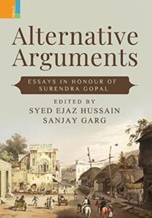 Alternative Arguments : Essays In Honour Of Surendra Gopal