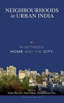 Neighbourhoods in Urban India : In Between Home and the City