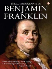 The Autobiography of Benjamin Franklin