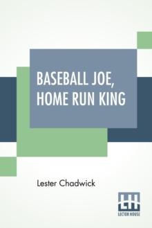 Baseball Joe, Home Run King : Or The Greatest Pitcher And Batter On Record