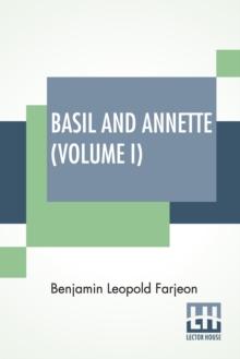 Basil And Annette (Volume I) : A Novel. In Three Volumes - Vol. I.