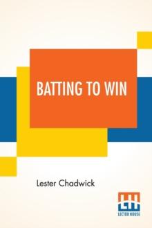 Batting To Win : A Story Of College Baseball