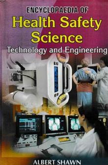 Encyclopaedia of Health Safety Science, Technology and Engineering