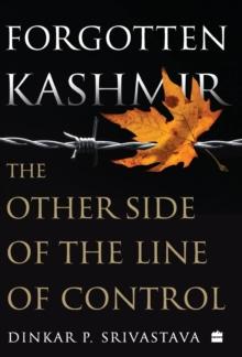 Forgotten Kashmir : The Other Side of the Line of Control