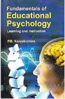 FUNDAMENTALS OF EDUCATIONAL PSYCHOLOGY Learning and Instruction