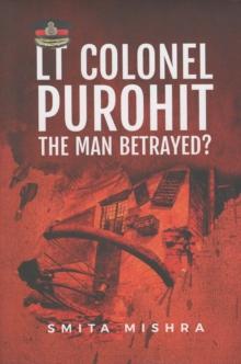 Lt Colonel Purohit : The Man Betrayed